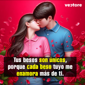 Imagen romántica con una frase de amor original de Vectore para dedicar a una persona especial. tus besos mi amor