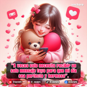 Dibujo romántico de una niña feliz abrazando un corazón gigante y un oso de peluche mientras sostiene su celular. Tarjeta digital con versos de amor para WhatsApp.